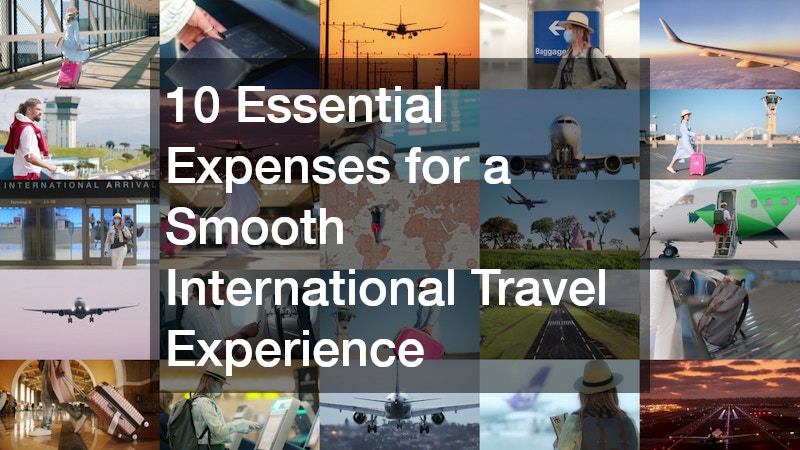 10 Essential Expenses for a Smooth International Travel Experience